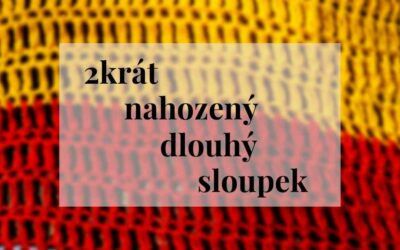 2krát nahozený dlouhý sloupek