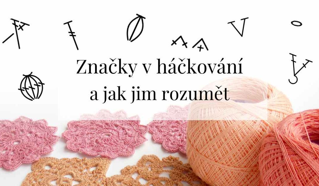 Značky v háčkování a jak jim rozumět